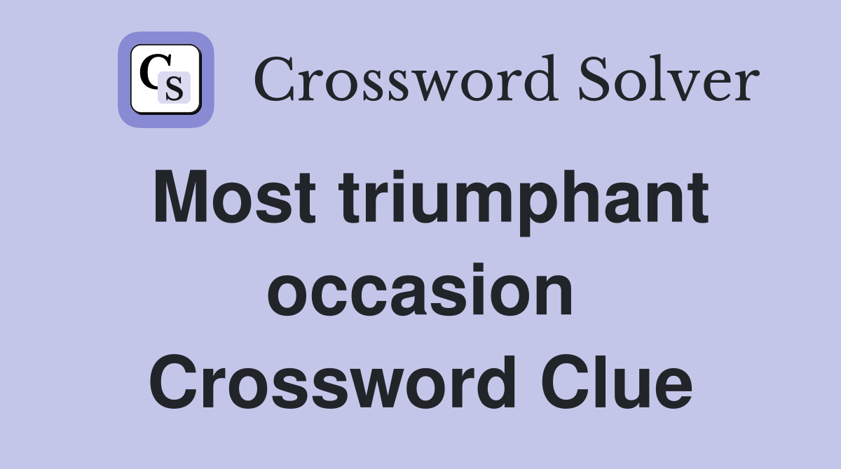 Most triumphant occasion Crossword Clue