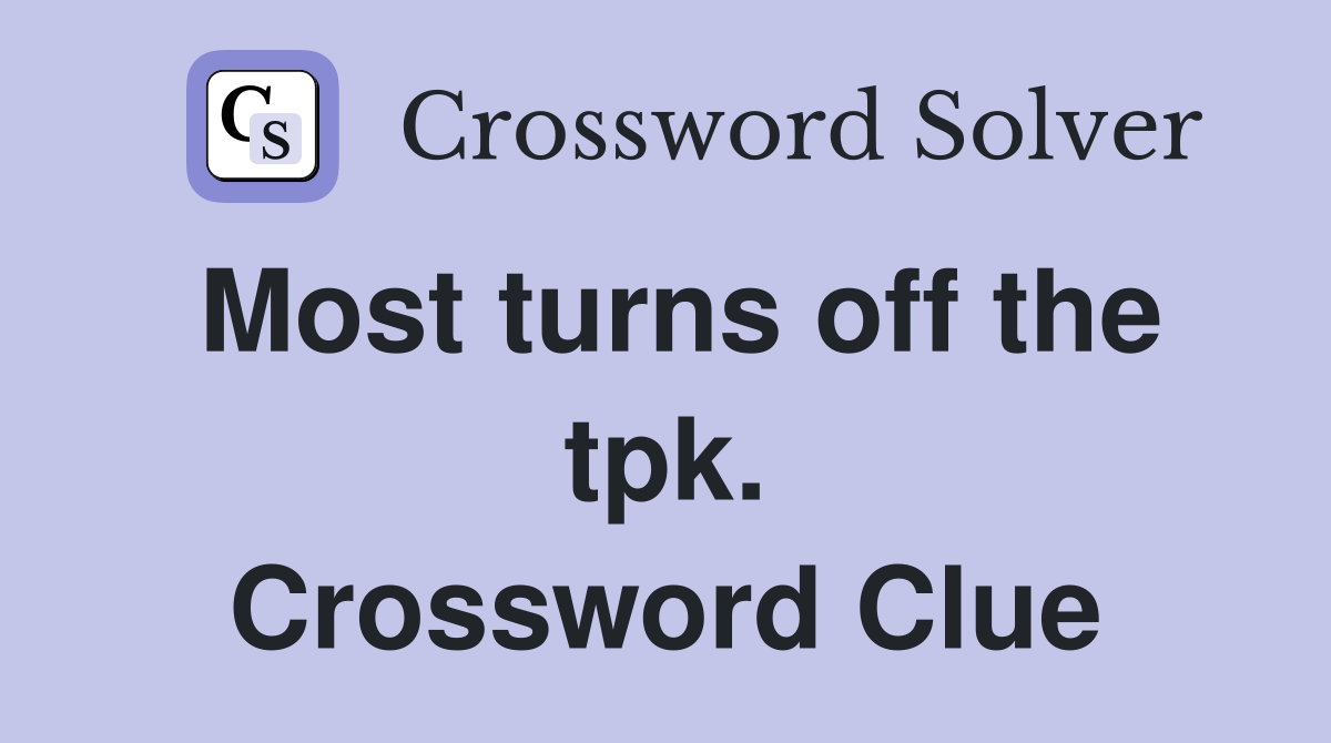 Most turns off the tpk. Crossword Clue