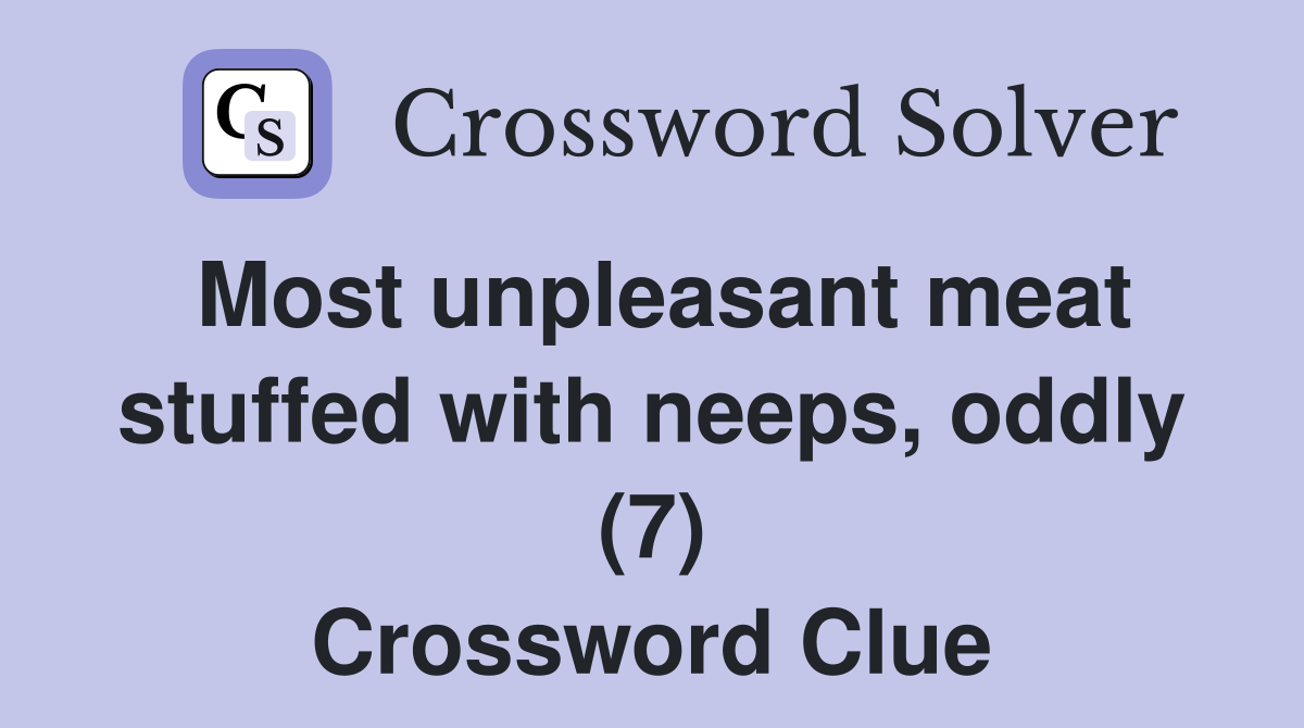 Most unpleasant meat stuffed with neeps, oddly (7) Crossword Clue