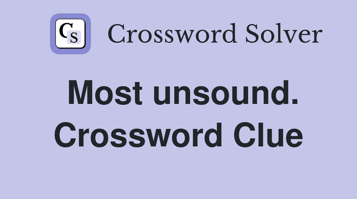 Most unsound. Crossword Clue