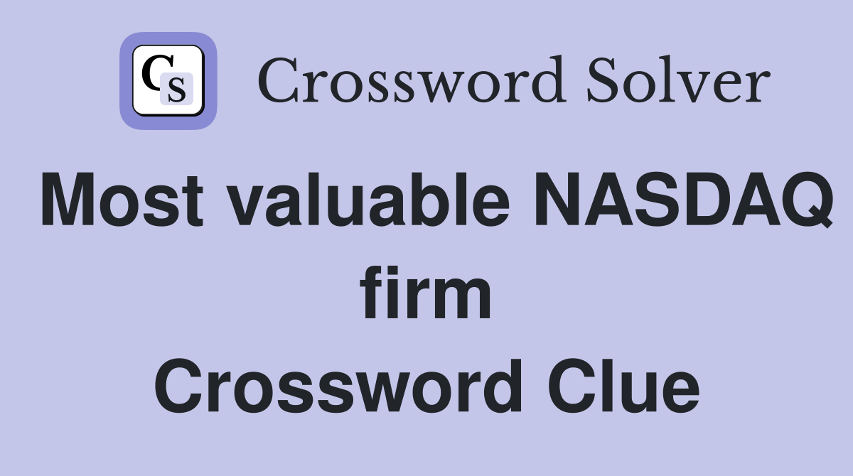 Most valuable NASDAQ firm Crossword Clue