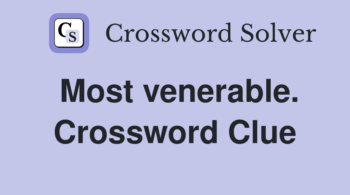Most venerable. Crossword Clue