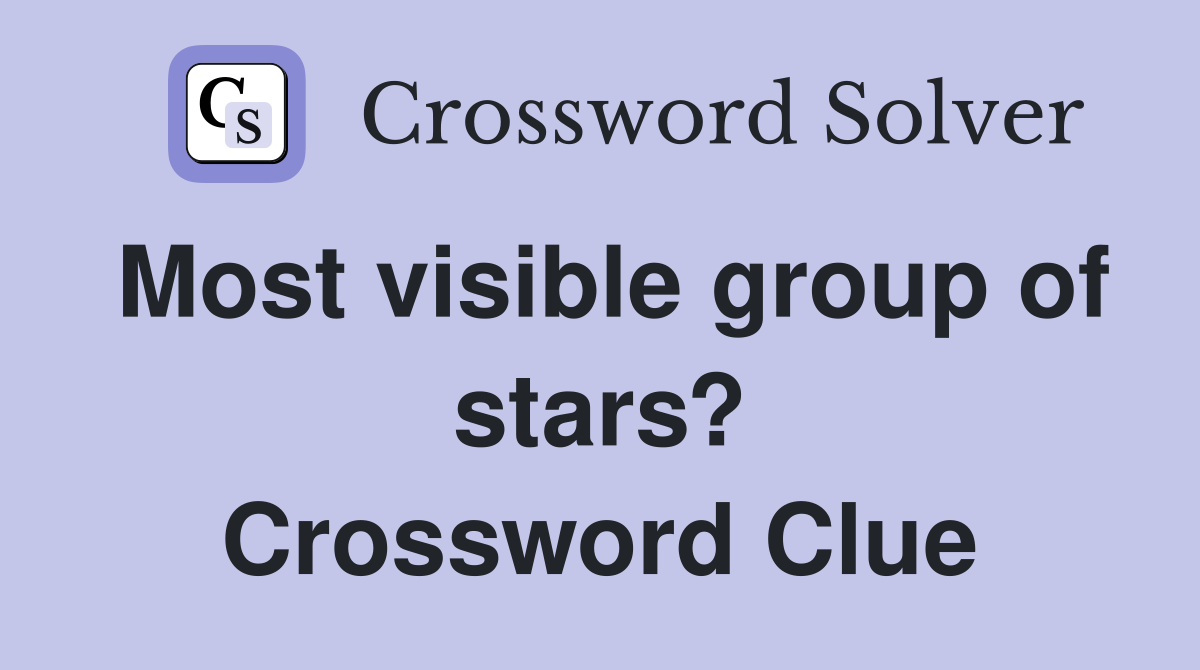 Most visible group of stars? Crossword Clue