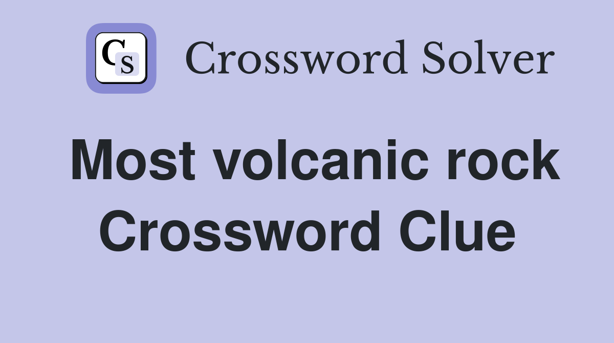 Most volcanic rock Crossword Clue