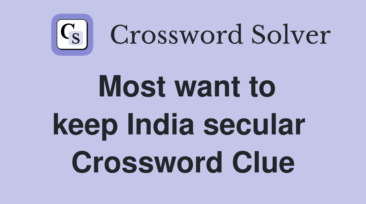 Most want to keep India secular  Crossword Clue