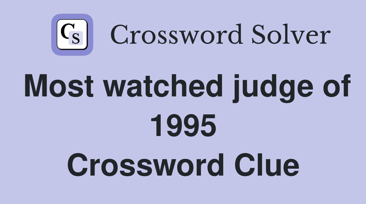 Most watched judge of 1995 Crossword Clue