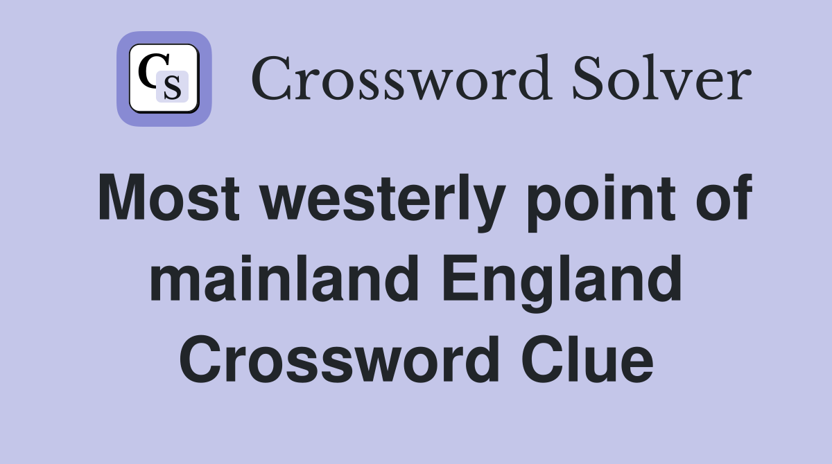 Most westerly point of mainland England Crossword Clue