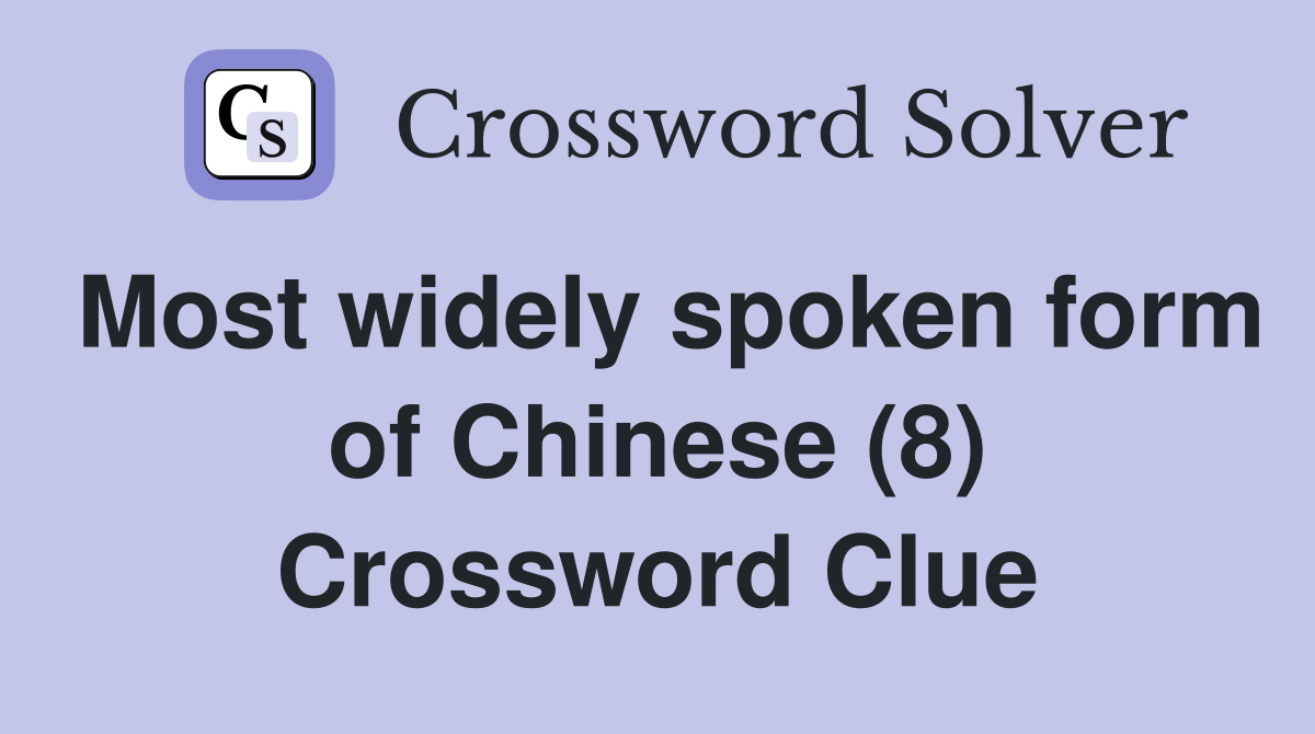 Most widely spoken form of Chinese (8) Crossword Clue