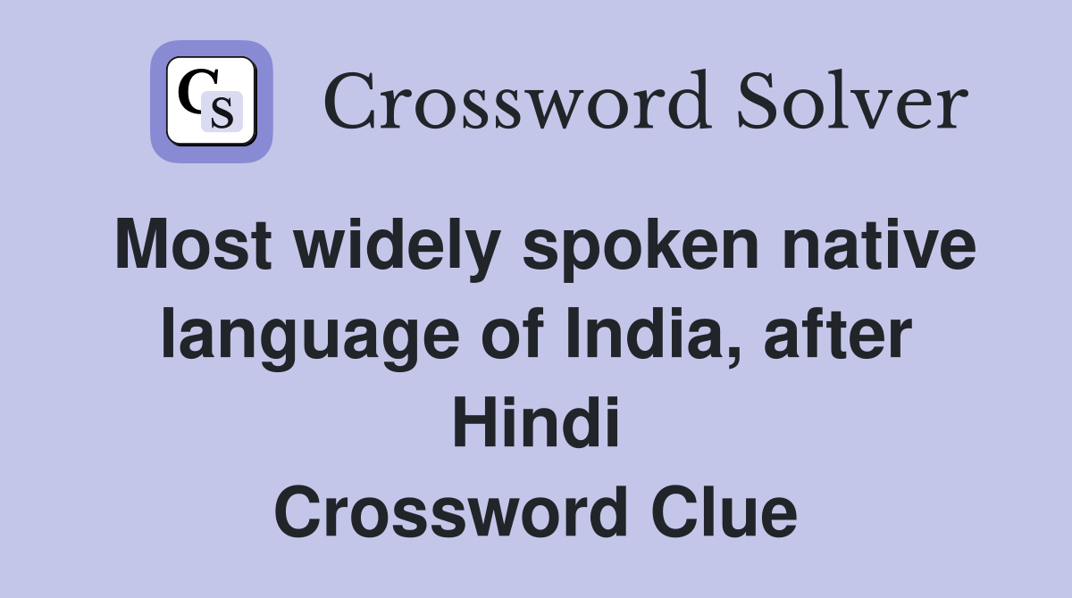 Most widely spoken native language of India, after Hindi Crossword Clue