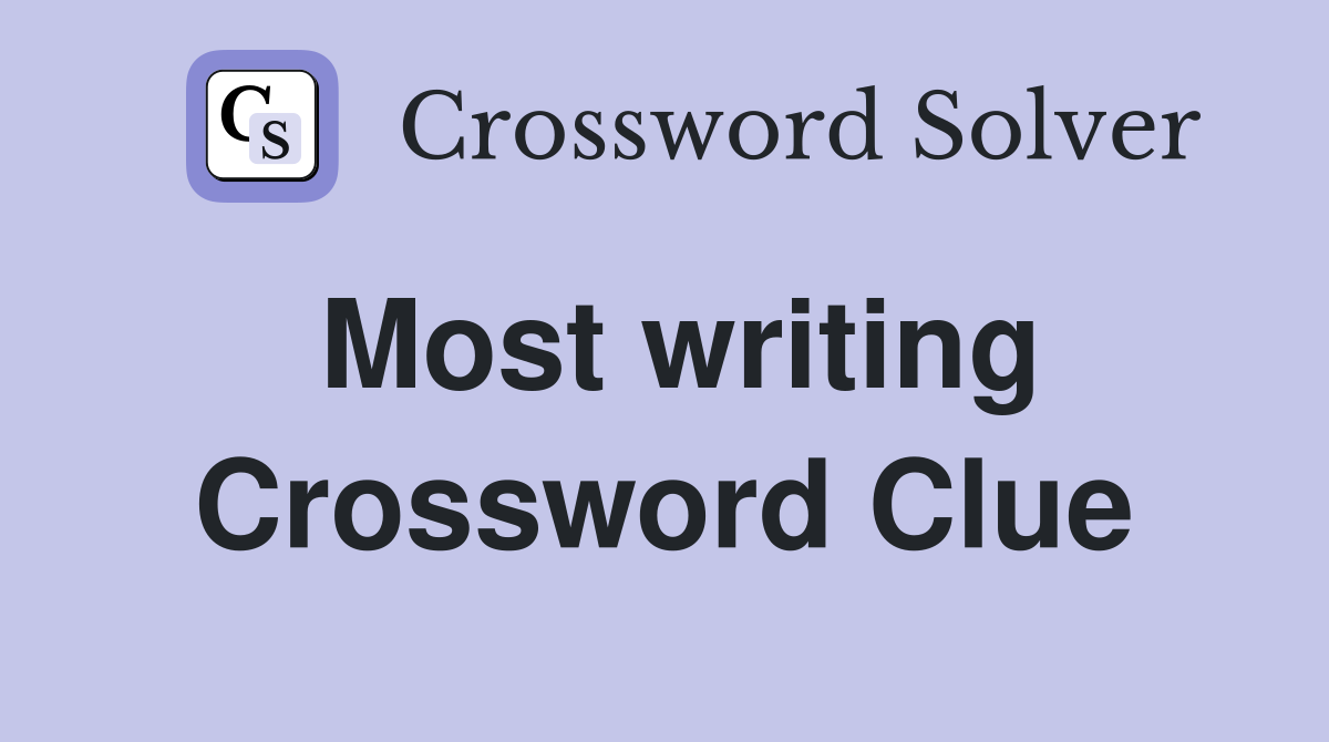 Most writing Crossword Clue