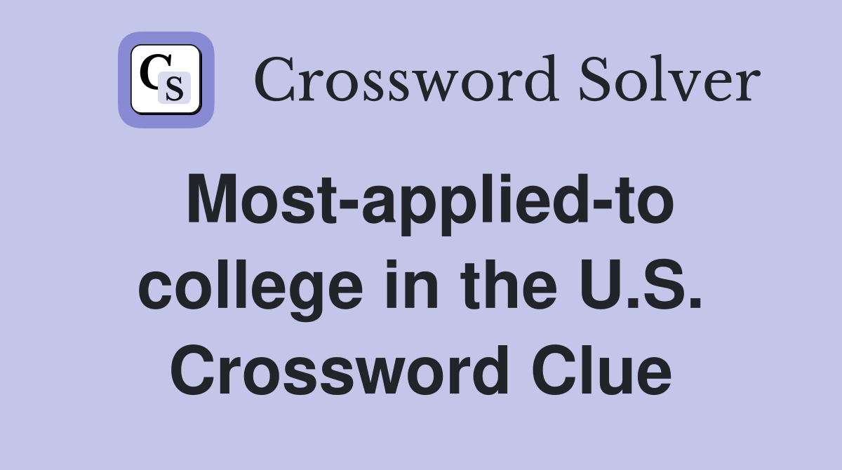 Most-applied-to college in the U.S. Crossword Clue