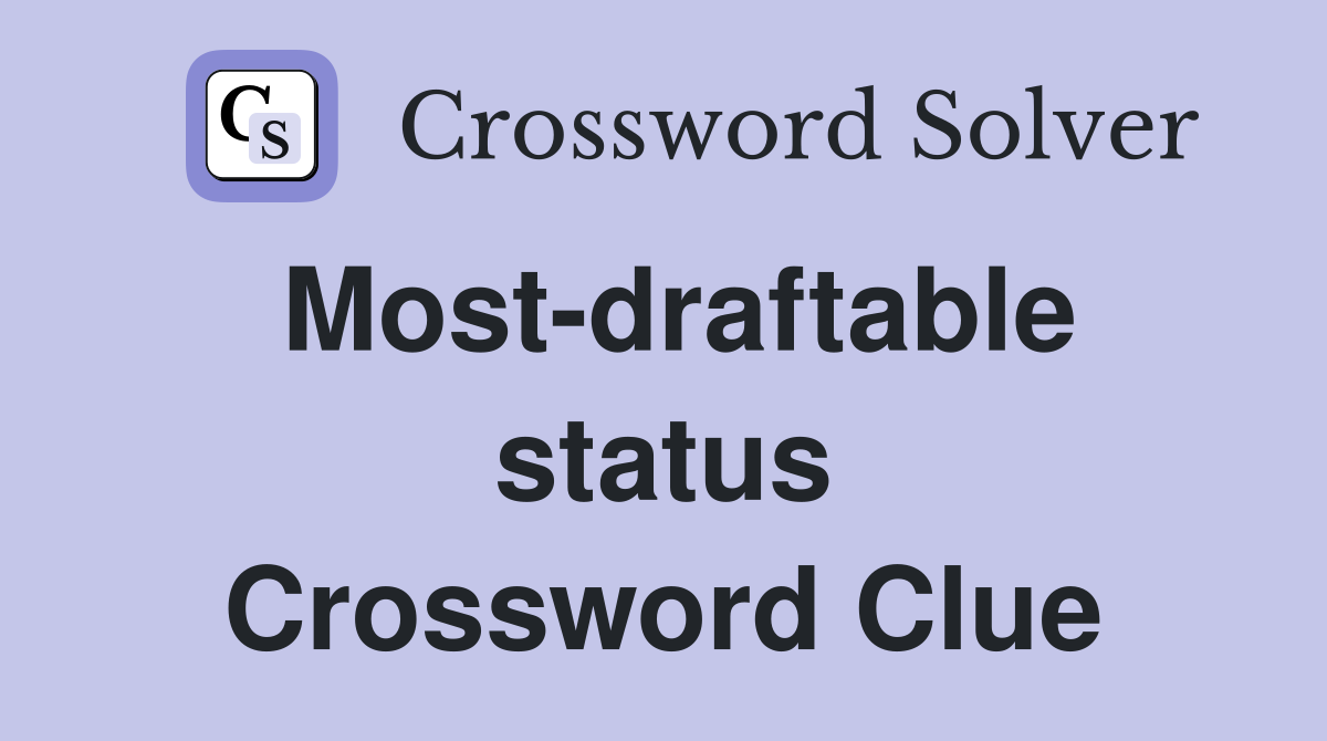 Most-draftable status Crossword Clue