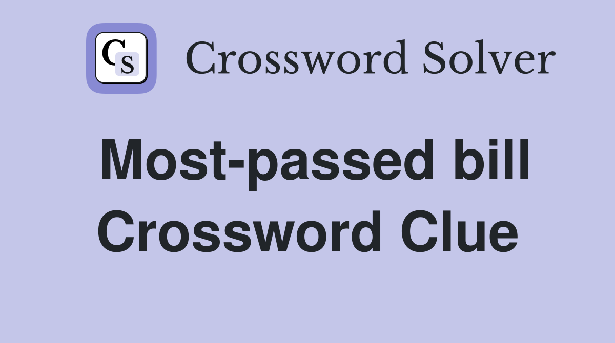 Most-passed bill Crossword Clue