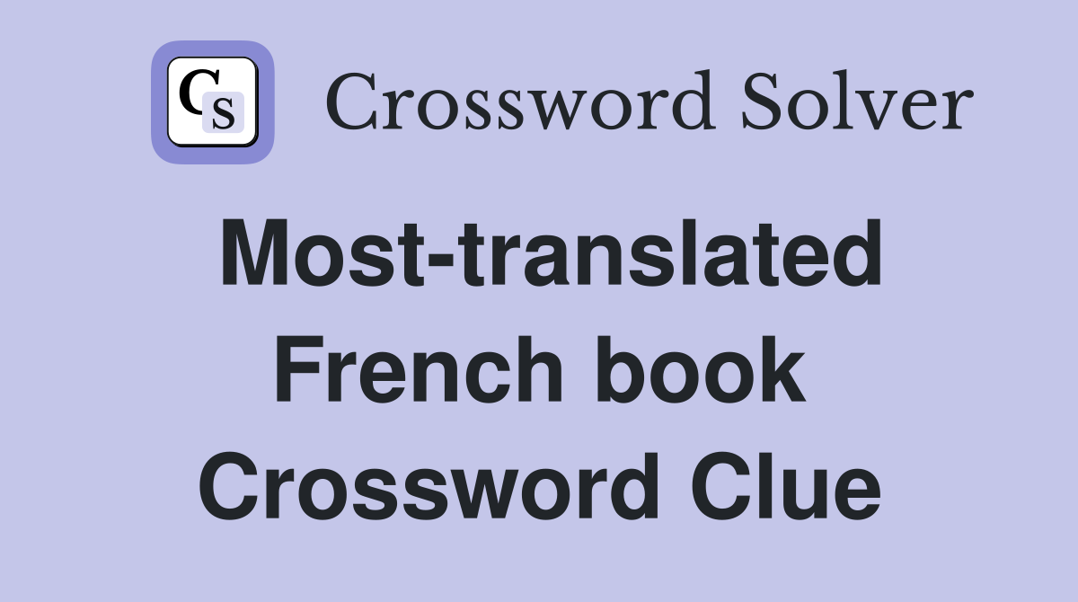 Most-translated French book Crossword Clue