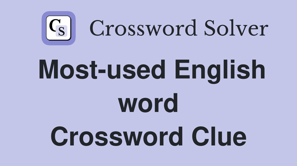 Most-used English word Crossword Clue