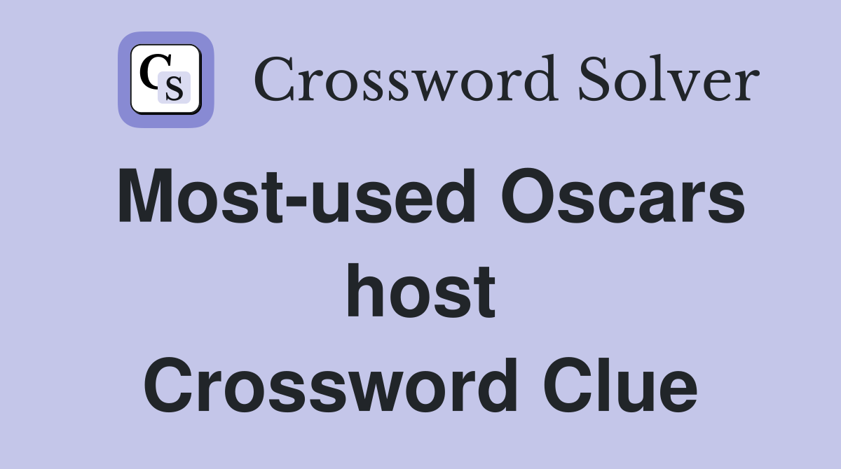 Most-used Oscars host Crossword Clue