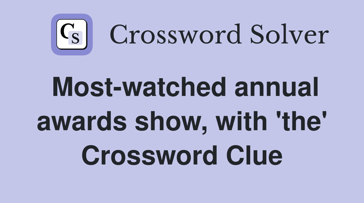 Most-watched annual awards show, with 'the' Crossword Clue