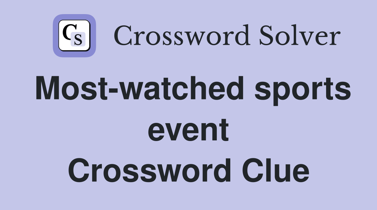 Most-watched sports event Crossword Clue