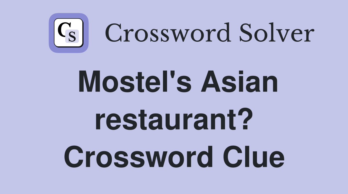 Mostel's Asian restaurant? Crossword Clue