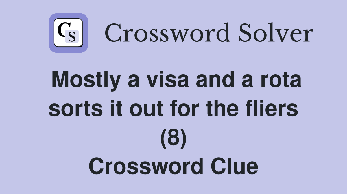 Mostly a visa and a rota sorts it out for the fliers (8) Crossword Clue