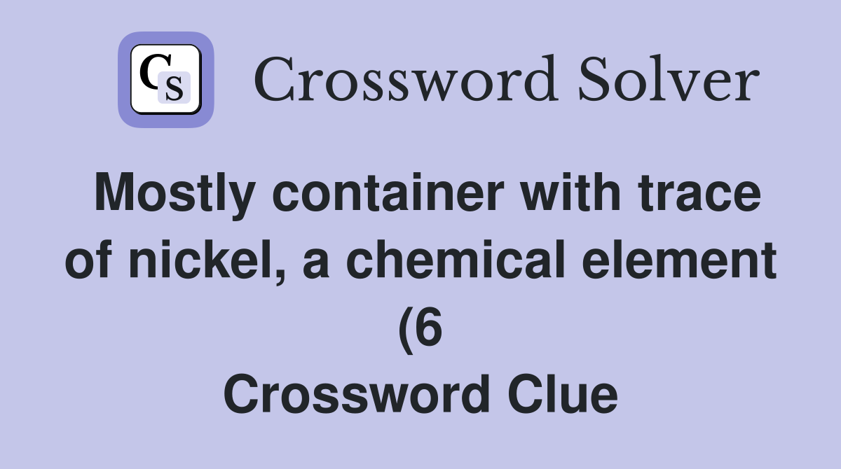 Mostly container with trace of nickel a chemical element (6 Mostly container with trace of nickel a chemical element (6