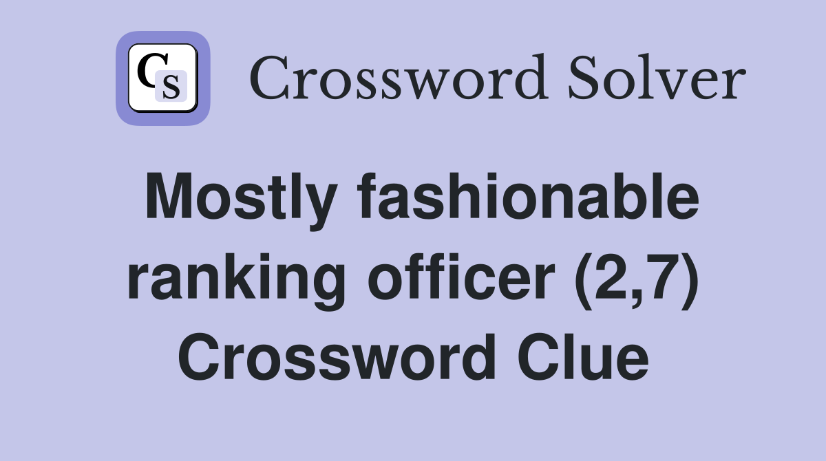 Mostly fashionable ranking officer (2,7) Crossword Clue