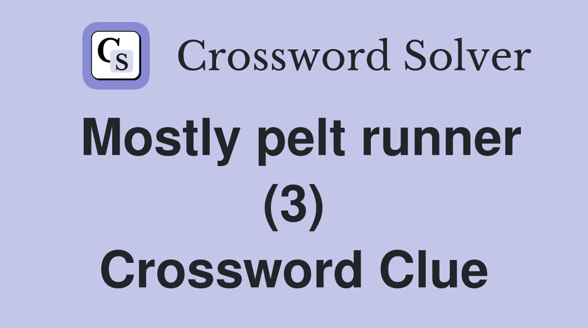 Mostly pelt runner (3) Crossword Clue