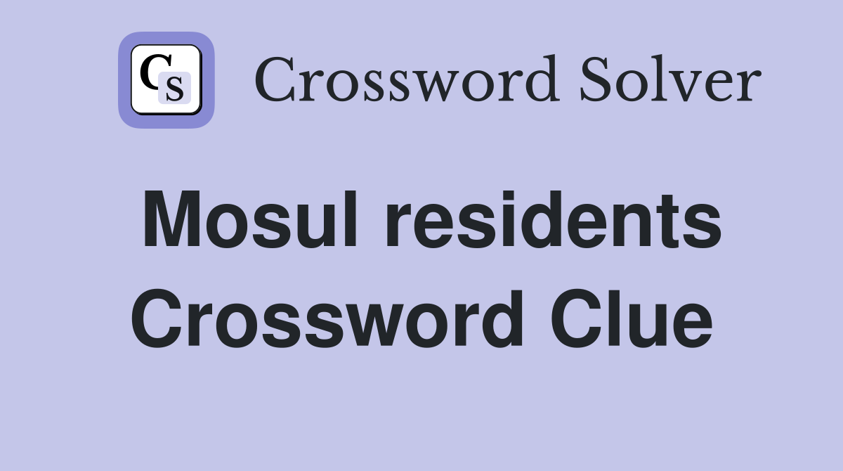 Mosul residents Crossword Clue