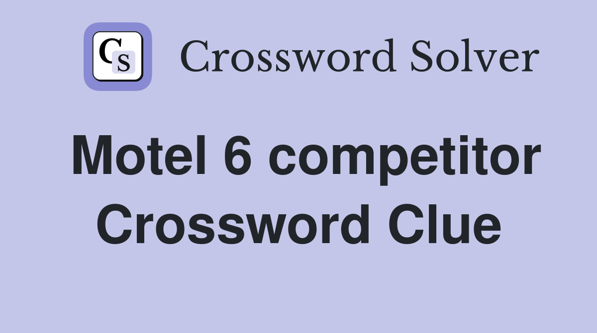 Motel 6 competitor Crossword Clue
