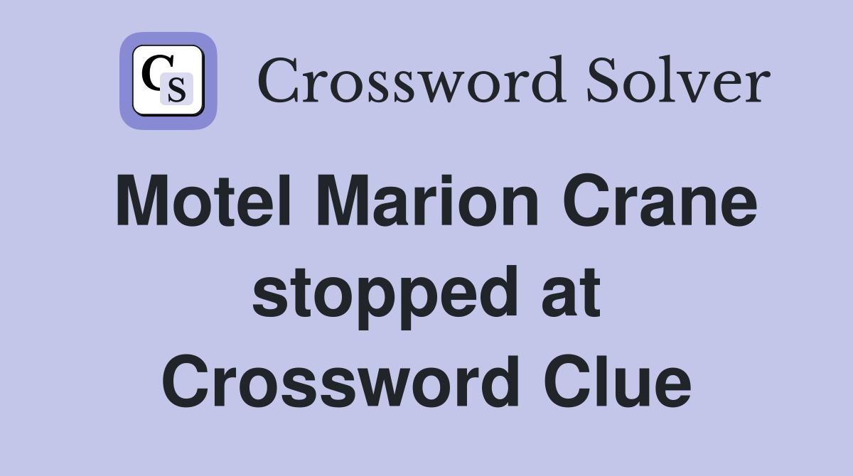 Motel Marion Crane stopped at Crossword Clue