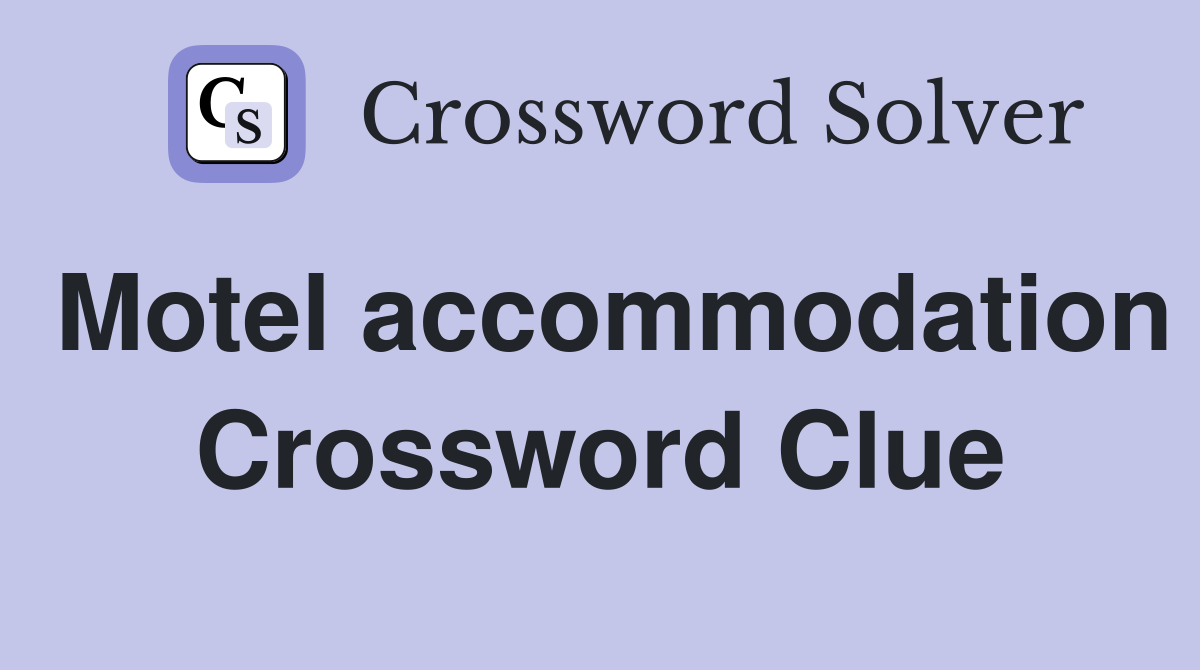 Motel accommodation Crossword Clue