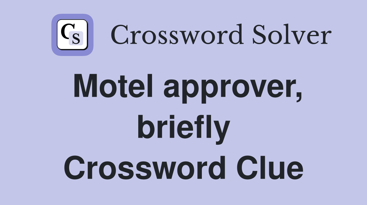 Motel approver, briefly Crossword Clue