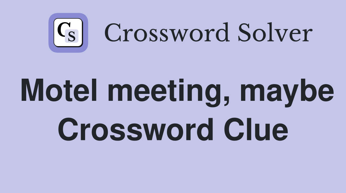 Motel meeting, maybe Crossword Clue