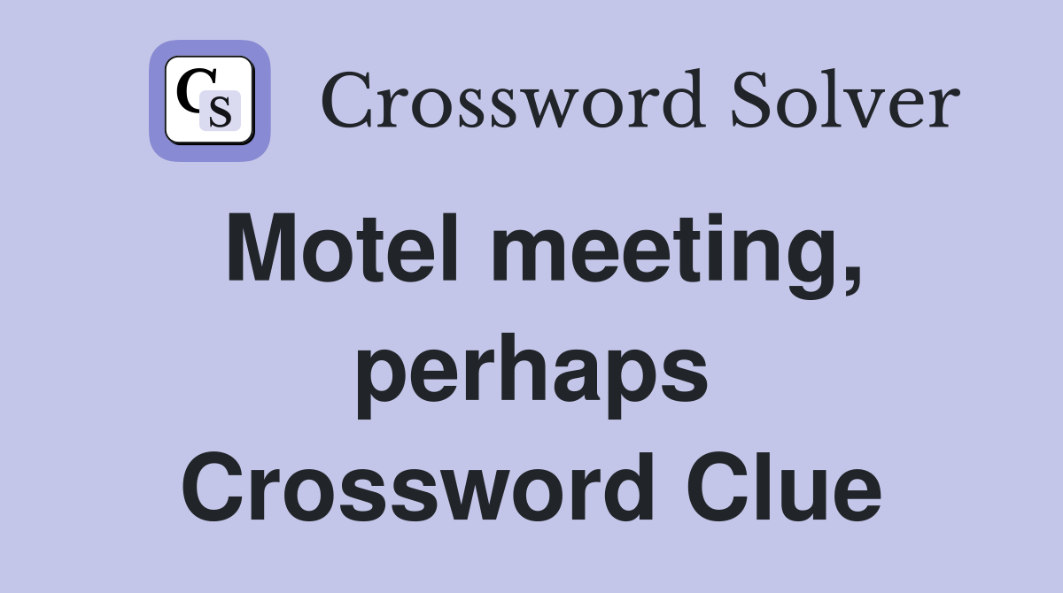 Motel meeting, perhaps Crossword Clue