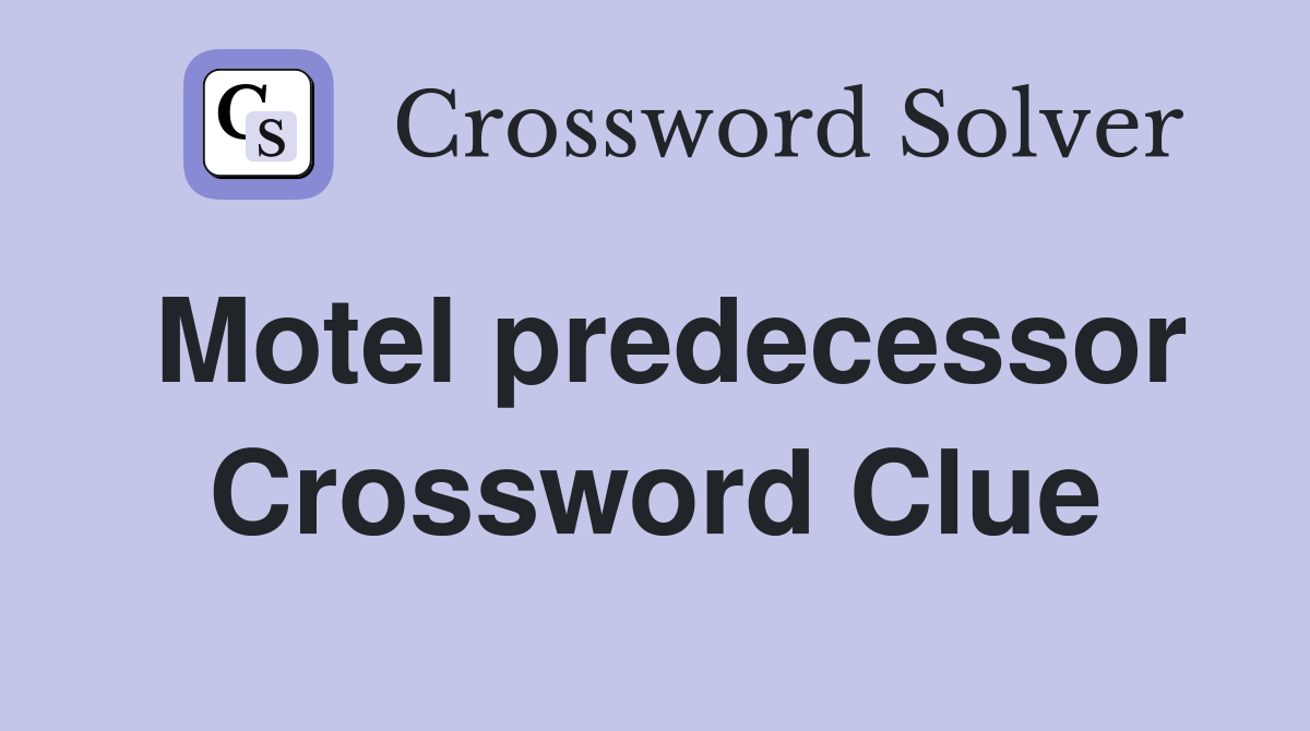 Motel predecessor Crossword Clue