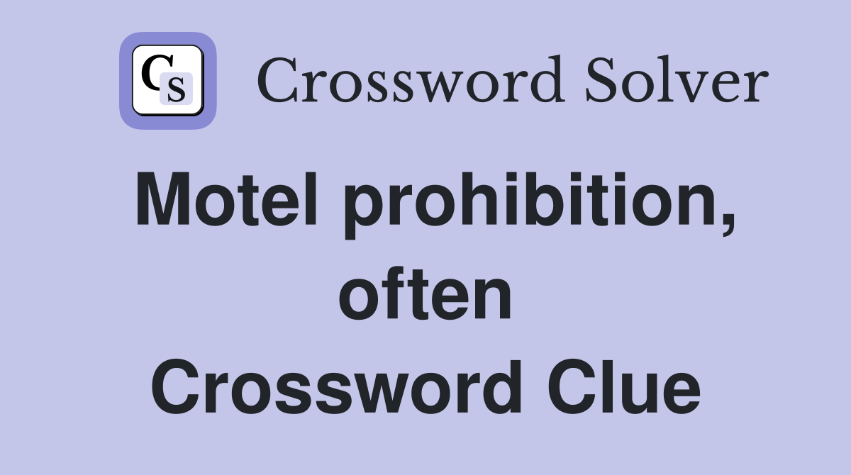 Motel prohibition, often Crossword Clue