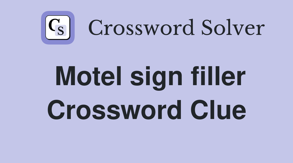Motel sign filler Crossword Clue