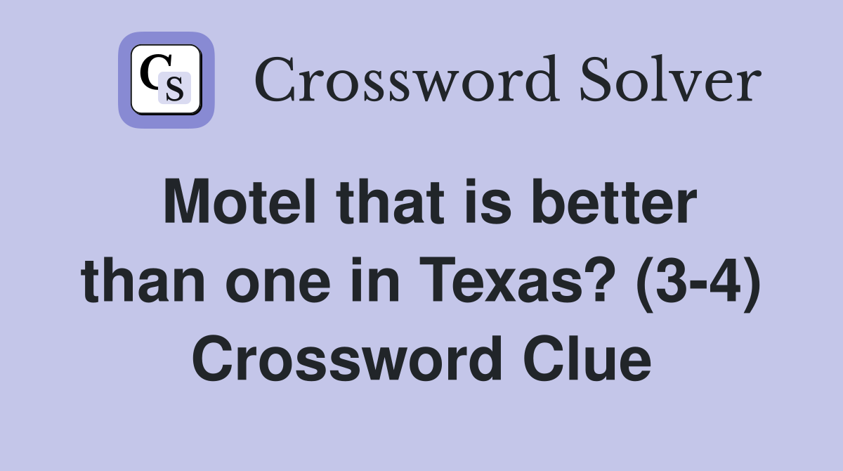 Motel that is better than one in Texas? (3-4) Crossword Clue