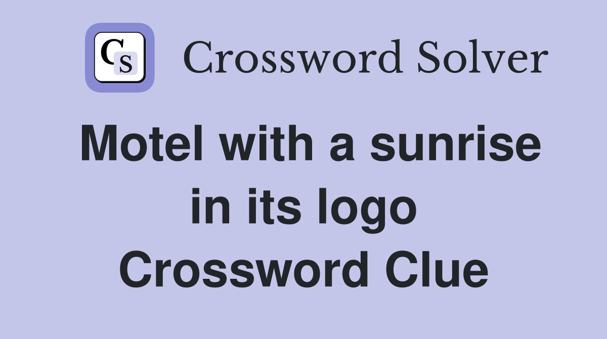 Motel with a sunrise in its logo Crossword Clue