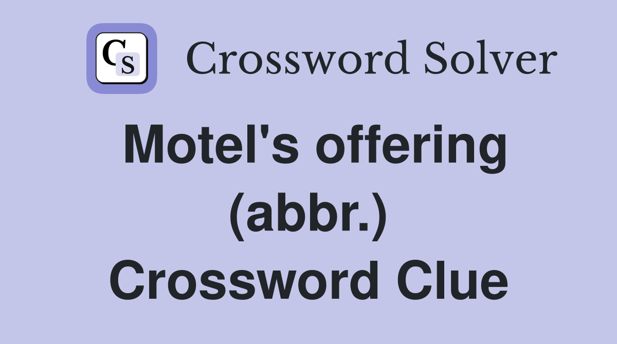 Motel's offering (abbr.) Crossword Clue