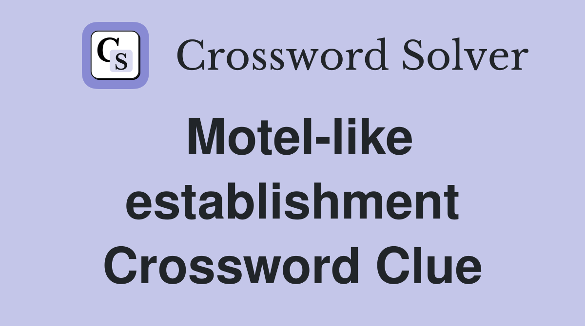 Motel-like establishment Crossword Clue