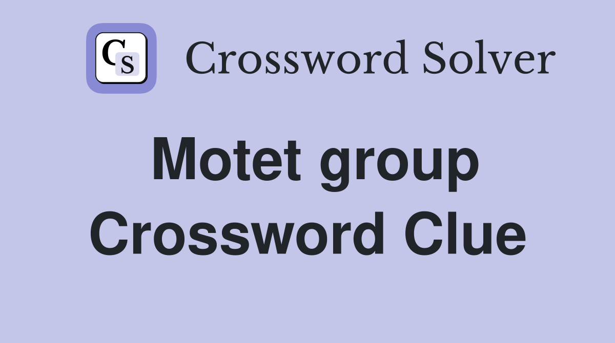 Motet group Crossword Clue