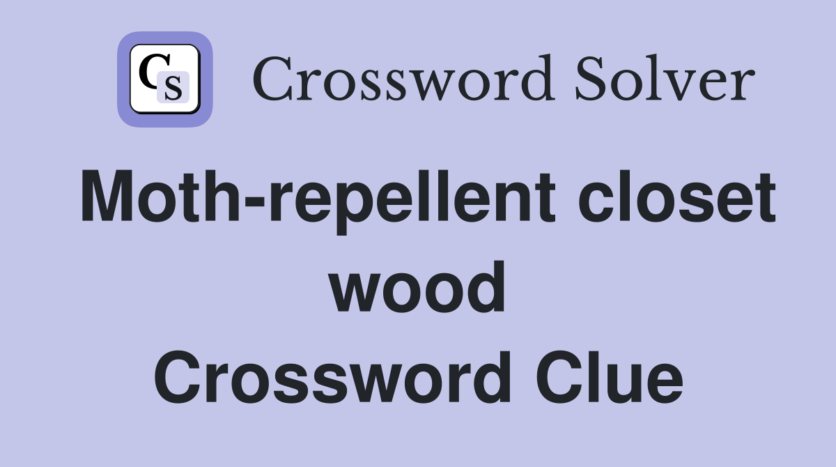 Moth-repellent closet wood Crossword Clue