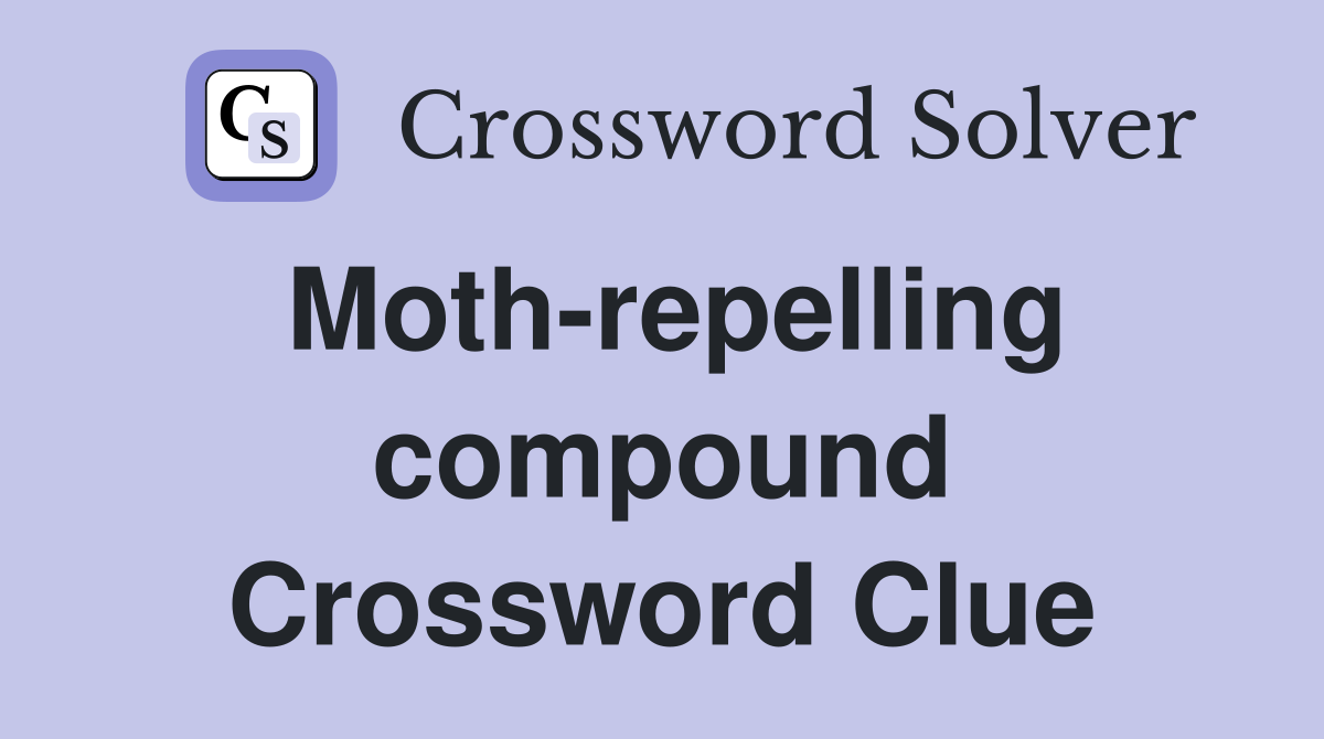 Moth-repelling compound Crossword Clue