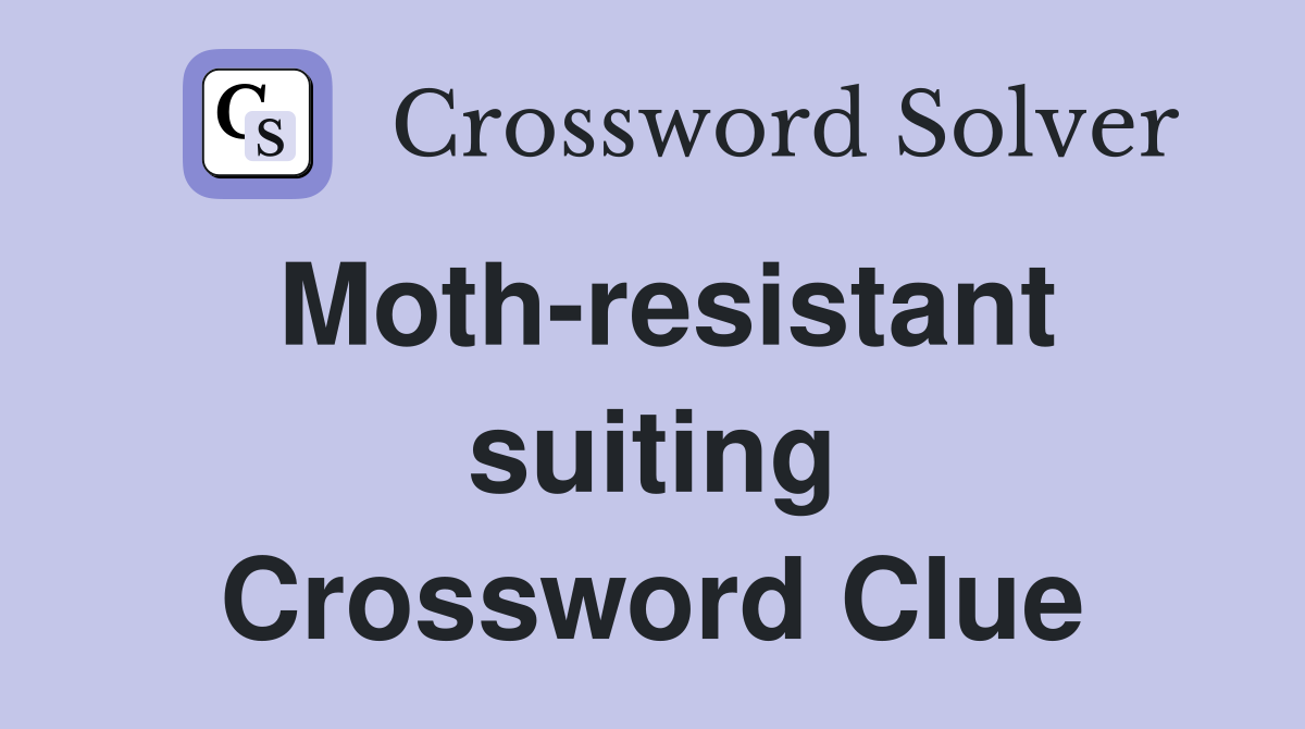 Moth-resistant suiting Crossword Clue