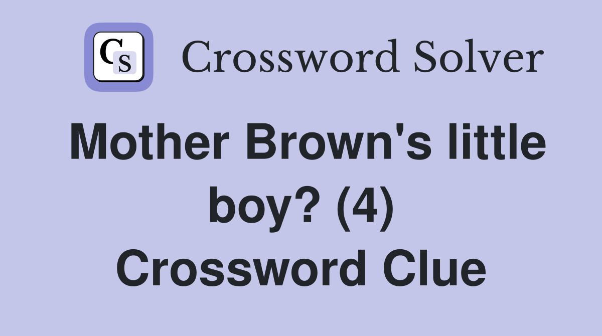 Mother Brown's little boy? (4) Crossword Clue
