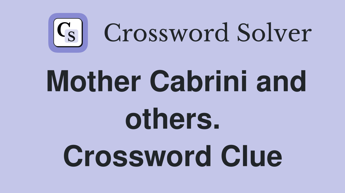 Mother Cabrini and others. Crossword Clue