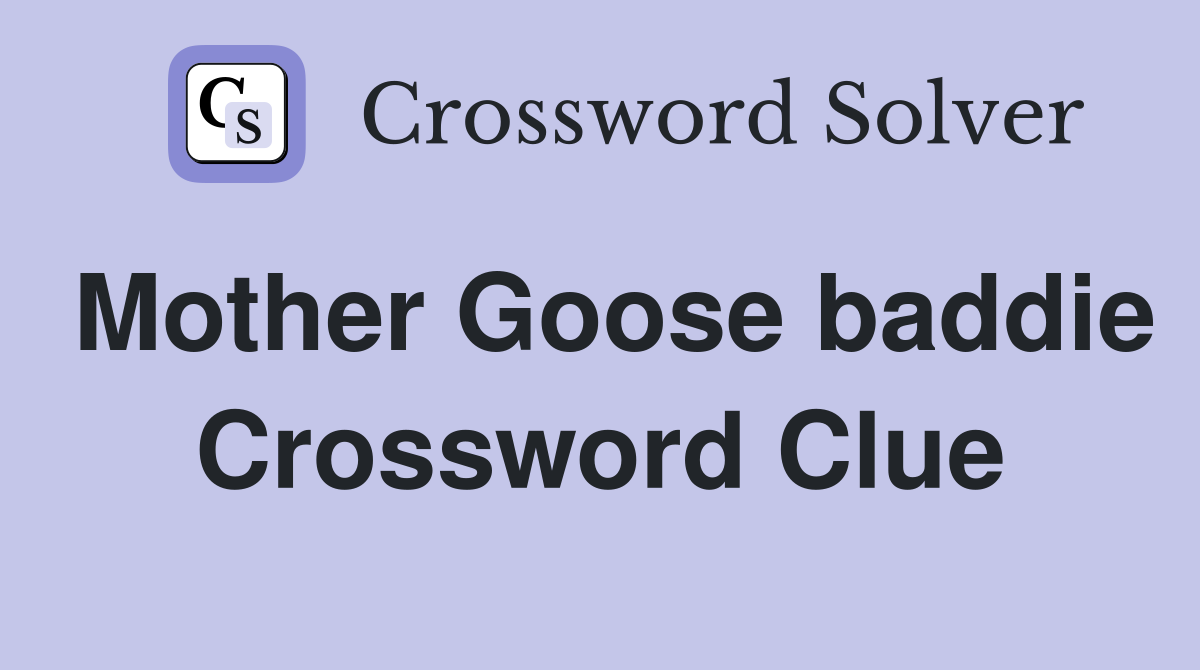 Mother Goose baddie Crossword Clue