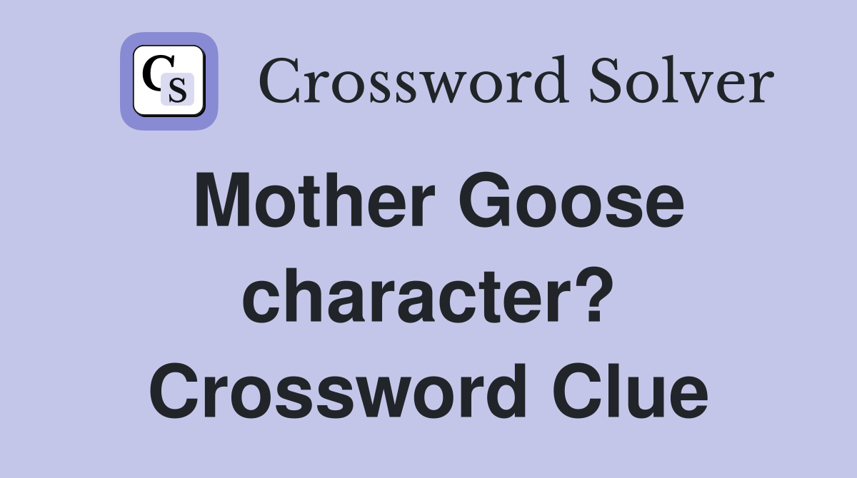 Mother Goose character? Crossword Clue