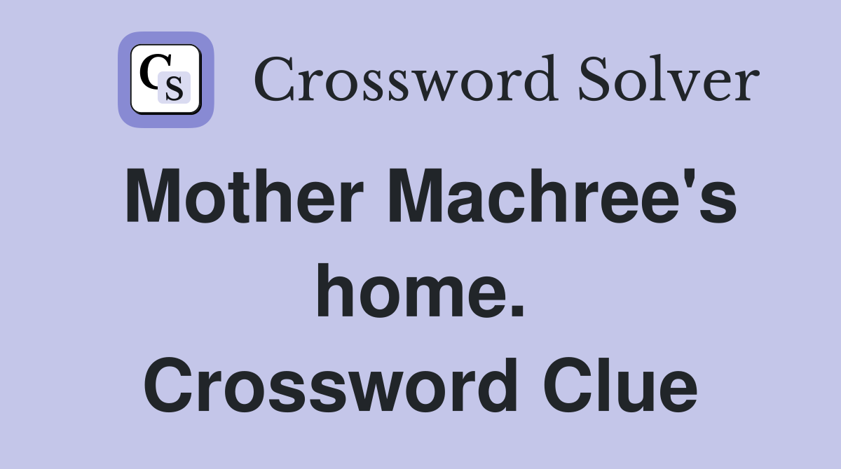 Mother Machree's home. Crossword Clue
